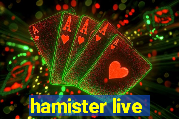 hamister live